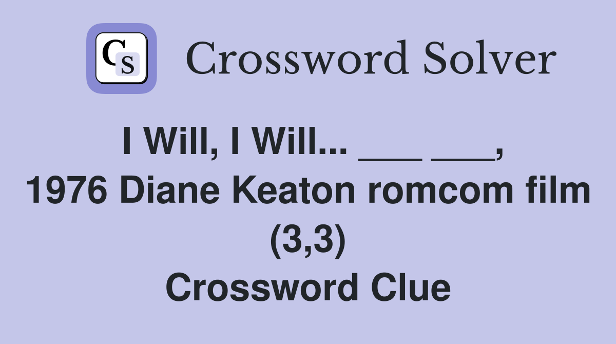 I Will, I Will... ___ ___, 1976 Diane Keaton film (3,3